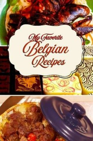 Cover of My Favorite Belgian Recipes