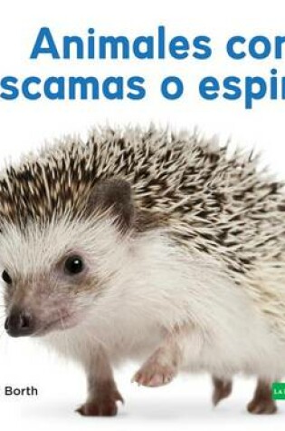 Cover of Animales Con Escamas O Espinas (Scaly & Spiky Animals )