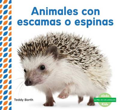 Cover of Animales Con Escamas O Espinas (Scaly & Spiky Animals )