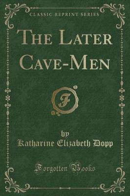 Book cover for The Later Cave-Men (Classic Reprint)