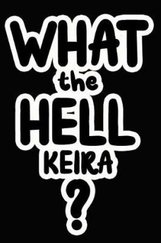 Cover of What the Hell Keira?