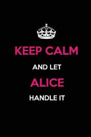 Cover of Keep Calm and Let Alice Handle It