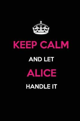 Book cover for Keep Calm and Let Alice Handle It