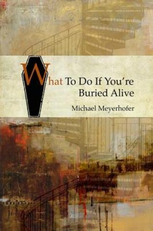 Cover of What To Do If You're Buried Alive