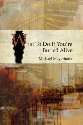 Book cover for What To Do If You're Buried Alive