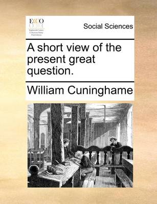 Book cover for A short view of the present great question.