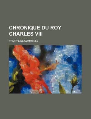 Book cover for Chronique Du Roy Charles VIII