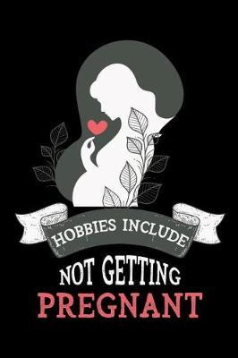 Book cover for Hobbies Include Not Getting Pregnant