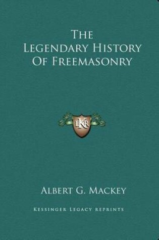 Cover of The Legendary History of Freemasonry