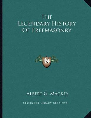 Book cover for The Legendary History of Freemasonry