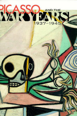 Cover of Picasso and the War Years, 1937-45