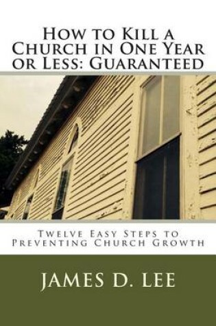 Cover of How to Kill a Church in One Year or Less