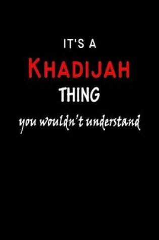 Cover of It's a Khadijah Thing You Wouldn't Understandl