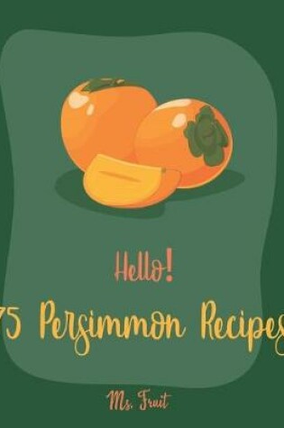 Cover of Hello! 75 Persimmon Recipes