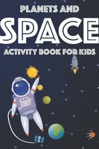 Cover of Planets And Space Activity Book For Kids