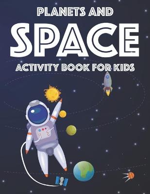 Book cover for Planets And Space Activity Book For Kids