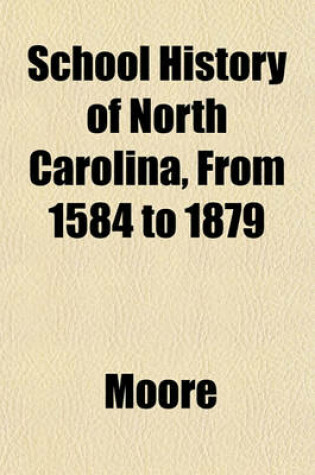 Cover of School History of North Carolina, from 1584 to 1879