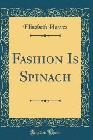 Cover of Fashion Is Spinach (Classic Reprint)