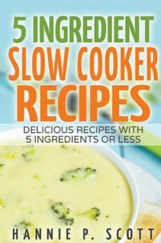 Cover of 5 Ingredient Slow Cooker Recipes