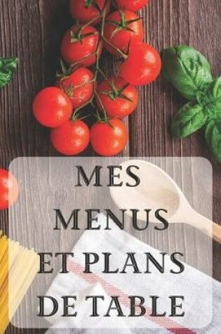 Cover of Mes Menus et Plans de Table