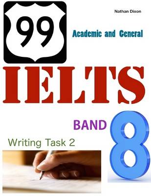 Book cover for 99 Ielts Band 8 - Writing Task 2 - Academic and General