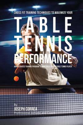 Book cover for Cross Fit Training Techniques to Maximize Your Table Tennis Performance