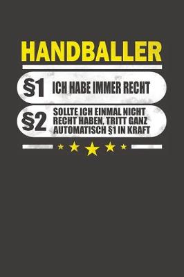 Book cover for Handballer 1 Ich Habe Immer Recht 2 Sollte Ich Einmal Nicht Recht Haben, Tritt Ganz Automatisch 1 In Kraft