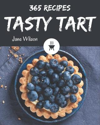 Book cover for 365 Tasty Tart Recipes