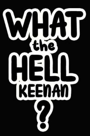 Cover of What the Hell Keenan?