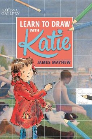 Cover of The National Gallery Learn to Draw with Katie