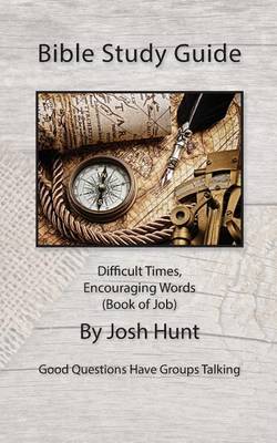 Cover of Bible Study Guide -- Difficult Times, Encouraging Words (Book of Job)