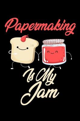 Book cover for Papermaking is My Jam