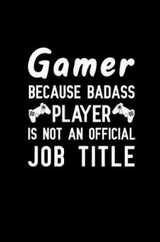 Cover of Gamer because badass player is not an official job title