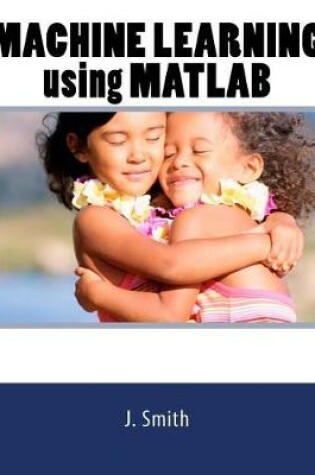 Cover of Machine Learning Using MATLAB