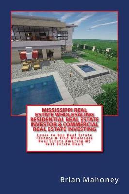 Book cover for Mississippi Real Estate Wholesaling Residential Real Estate Investor & Commercial Real Estate Investing