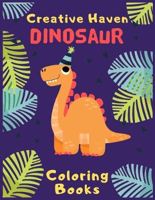 Book cover for Creative Haven DINOSAUR Coloring Books