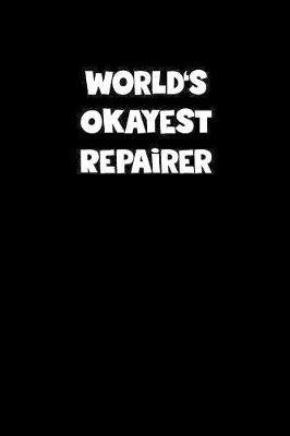 Book cover for World's Okayest Repairer Notebook - Repairer Diary - Repairer Journal - Funny Gift for Repairer