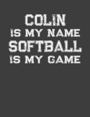 Book cover for Colin Is My Name Softball Is My Game