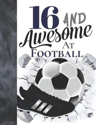 Book cover for 16 And Awesome At Football