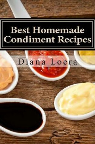 Cover of Best Homemade Condiment Recipes