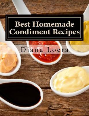 Book cover for Best Homemade Condiment Recipes