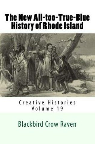 Cover of The New All-Too-True-Blue History of Rhode Island