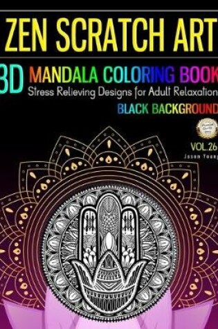 Cover of Zen Scratch Art 3D Mandala Coloring Book Black Background