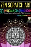 Book cover for Zen Scratch Art 3D Mandala Coloring Book Black Background