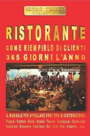 Cover of Ristorante - Come Riempirlo Di Clienti 365 Giorni l'Anno