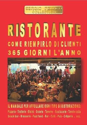 Book cover for Ristorante - Come Riempirlo Di Clienti 365 Giorni l'Anno