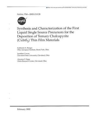 Book cover for Synthesis and Characterization of the First Liquid Single Source Precursors for the Deposition of Ternary Chalcopyrite (Cuins2) Thin Film Materials