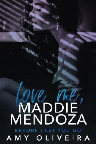 Cover of Love me, Maddie Mendoza