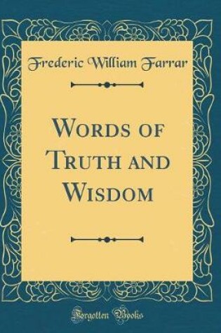 Cover of Words of Truth and Wisdom (Classic Reprint)