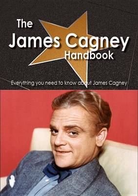 Book cover for The James Cagney Handbook - Everything You Need to Know about James Cagney